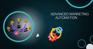 ADVANCED MARKETING AUTOMATION